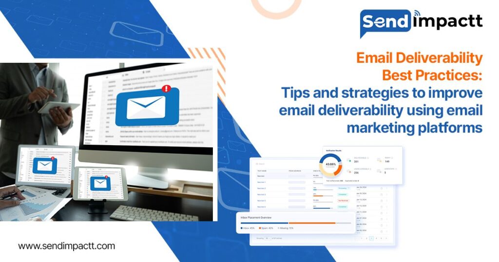 Email Deliverability Best Practices: Tips and strategies to improve email deliverability using email marketing platforms