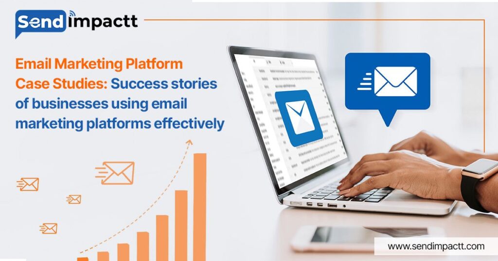 Email Marketing Platform Case Studies: Success stories of businesses using email marketing platforms effectively