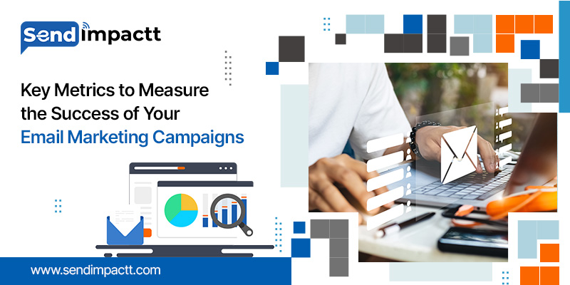 Key Metrics to Measure the Success of Email Marketing Campaigns